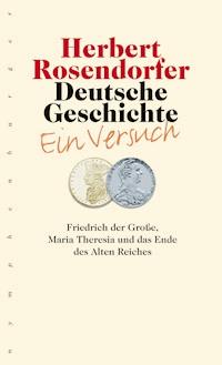 Deutsche Geschichte - Ein Versuch, Bd. 6 - Herbert Rosendorfer - E-Book