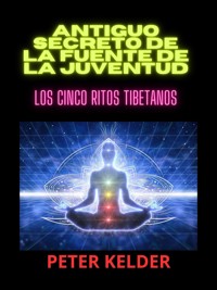 Antiguo SECRETO de la fuente de la juventud (Traducido) - Peter Kelder - E-Book