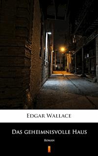 Das geheimnisvolle Haus - Edgar Wallace - E-Book