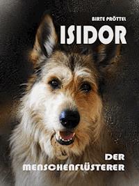 Isidor, der Menschenflüsterer - Birte Pröttel - E-Book