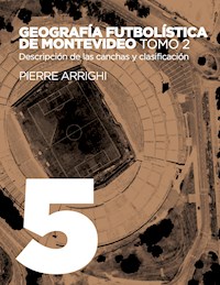 Geografía futbolística de Montevideo. Tomo 2 - Pierre Arrighi - E-Book
