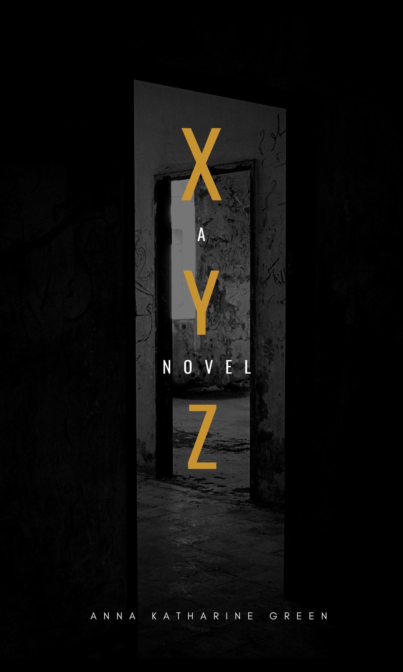 X Y Z - Anna Katharine Green - E-Book