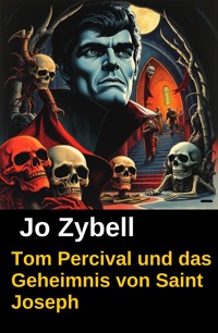 Tom Percival und das Geheimnis von Saint Joseph - Jo Zybell - E-Book