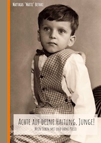 Achte auf deine Haltung, Junge! - Matthias "Matti" Bethke - E-Book