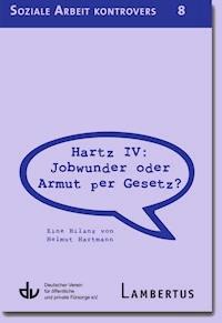 Hartz IV: Jobwunder oder Armut per Gesetz? - Helmut Hartmann - E-Book