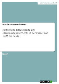 Historische Entwicklung des Islamkundeunterrichts in der Türkei von 1923 bis heute - Martina Ummenheimer - E-Book