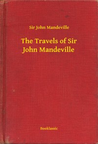 The Travels of Sir John Mandeville - Sir John Mandeville - E-Book
