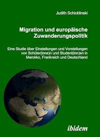 Migration und europäische Zuwanderungspolitik - Judith Schicklinski - E-Book