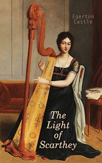 The Light of Scarthey - Egerton Castle - E-Book
