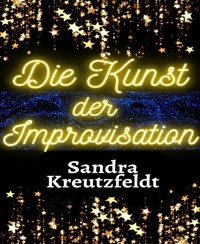Die Kunst der Improvisation - Sandra Kreutzfeldt - E-Book
