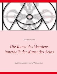 Die Kunst des Werdens innerhalb der Kunst des Seins - Dariush Hassani - E-Book