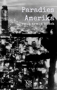 Paradies Amerika - Egon Erwin Kisch - E-Book