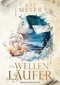 Die Wellenläufer - Kai Meyer - E-Book