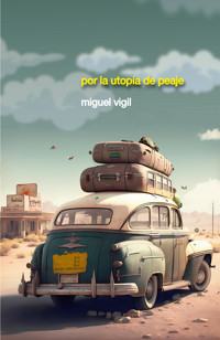Por la utopía de peaje - Miguel Vigil - E-Book