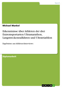 Erkenntnisse über Athleten der drei Extremsportarten Ultramarathon, Langstreckenradfahren und Ultratriathlon - Michael Mankel - E-Book