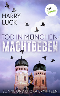 Tod in München - Machtbeben: Der vierte Fall für Sonne und Litzka - Harry Luck - E-Book
