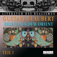 Briefe aus dem Orient - Teil 1 - Gustave Flaubert - Hörbuch