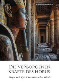 Die verborgenen Kräfte des Horus - Giovanni Orsini - E-Book
