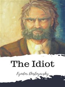 The Idiot - Fyodor Dostoyevsky - E-Book