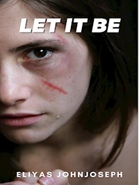 Let It Be - Eliyas Johnjoseph - E-Book