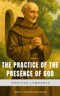 The Practice of the Presence of God - Brother Lawrence - E-Book