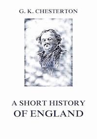 A Short History of England - Gilbert Keith Chesterton - E-Book