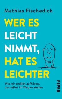 Wer es leicht nimmt, hat es leichter - Mathias Fischedick - E-Book