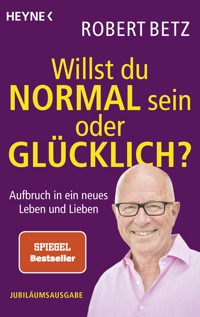 Willst du normal sein oder glücklich? - Robert Betz - E-Book