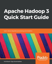 Apache Hadoop 3 Quick Start Guide - Hrishikesh Vijay Karambelkar - E-Book
