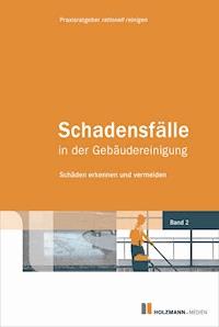 Schadensfälle in der Gebäudereinigung - Praxisratgeber rationell reinigen - E-Book