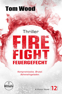 Firefight – Feuergefecht. Gnade hat ihren Preis. Zeit für Victor, zu zahlen. - Tom Wood - E-Book