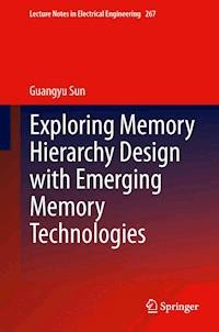 Exploring Memory Hierarchy Design with Emerging Memory Technologies - Guangyu Sun - E-Book