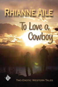 To Love a Cowboy - Rhianne Aile - E-Book
