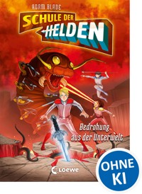 Schule der Helden (Band 1) - Bedrohung aus der Unterwelt - Adam Blade - E-Book