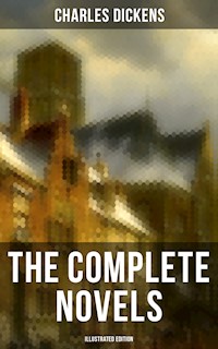 The Complete Novels of Charles Dickens (Illustrated Edition) - Charles Dickens - E-Book