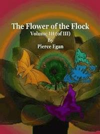 The Flower of the Flock Volume III (of III) - Pierce Egan - E-Book