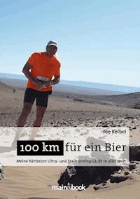 100 km für ein Bier - Joe Kelbel - E-Book