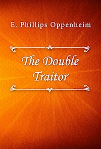The Double Traitor - E. Phillips Oppenheim - E-Book