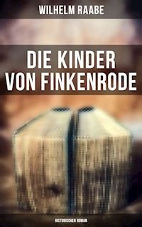 Die Kinder von Finkenrode: Historischer Roman - Wilhelm Raabe - E-Book