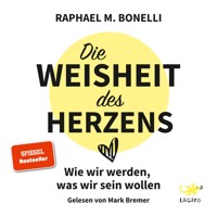 Die Weisheit des Herzens - Raphael M. Bonelli - Hörbuch