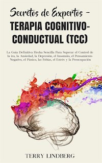 Secretos de Expertos - Terapia cognitivoconductual (TCC) - Terry Lindberg - E-Book