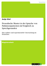 Prosodische Muster in der Sprache von Parkinsonpatienten im Vergleich zu Sprechgesunden - Antje Stiel - E-Book