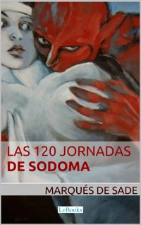 Las 120 Jornadas de Sodoma - Marqués De Sade - E-Book