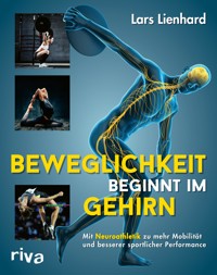 Beweglichkeit beginnt im Gehirn - Lars Lienhard - E-Book