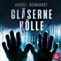 Gläserne Hölle - Andrea Reinhardt - Hörbuch
