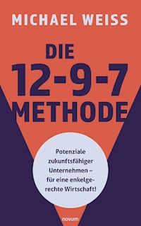 Die 12-9-7 Methode - Michael Weiß - E-Book