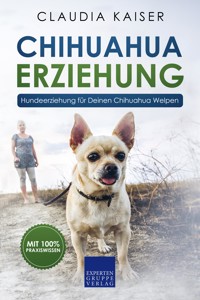 Chihuahua Erziehung - Claudia Kaiser - E-Book