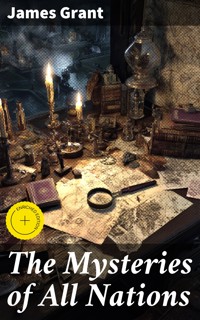 The Mysteries of All Nations - James Grant - E-Book