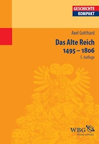 Das Alte Reich 1495 – 1806 - Axel Gotthard - E-Book