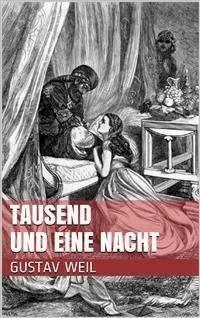Tausend und eine Nacht - Gustav Weil - E-Book
